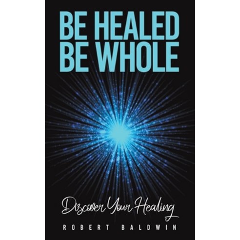 (영문도서) Be Healed Be Whole Paperback, Austin Macauley, English, 9781035851478