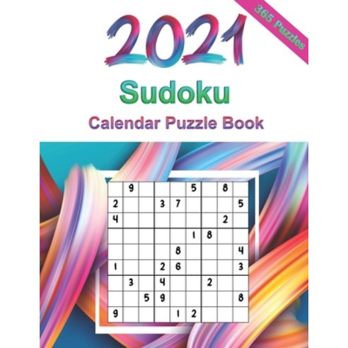 2021 Sudoku Calendar Puzzle Book: Sudoku Puzzles 9x9 For Adults 365 Puzzles 5 Levels of Difficulty... Paperback, Independently Published