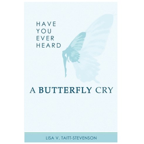 Have Your Ever Heard Butterfly Cry? Paperback, Scribe Tribe Publishing Group, English, 9781736288238