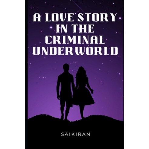 (영문도서) A Love Story in the Criminal Underworld Paperback, Independently Published, English, 9798376223765