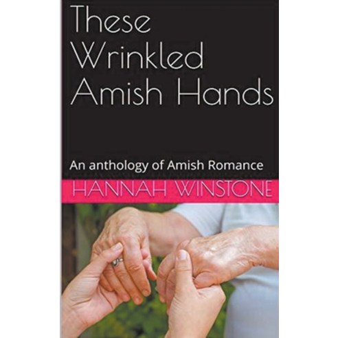 (영문도서) These Wrinkled Amish Hands An Anthology of Amish Romance Paperback, Trellis Publishing, English, 9798224803088