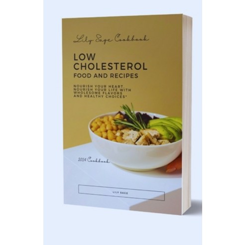 (영문도서) Low Cholesterol Food And Recipes: Nourish Your Heart Nourish Your Life with Wholesome Flavor... Paperback, Independently Published, English, 9798879097689