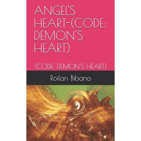 Angel''s Heart-(Code: Demon''s Heart): (Code: Demon''s Heart) Paperback, Independently Published