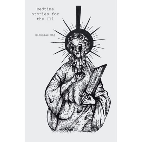 (영문도서) Bedtime Stories for the Ill Paperback, Partridge Publishing Singapore, English, 9781543770049