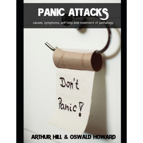 Panic attacks: Causes symptoms and treatment of pathology Paperback, Independently Published, English, 9798588062480