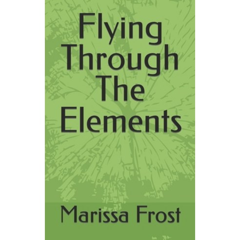 (영문도서) Flying Through The Elements Paperback, Independently Published, English, 9781694400055