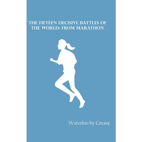 (영문도서) The Fifteen Decisive Battles of the World: from Marathon Hardcover, Zinc Read, English, 9789354783289