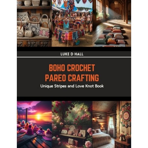 (영문도서) Boho Crochet Pareo Crafting: Unique Stripes and Love Knot Book Paperback, Independently Published, English, 9798874084240