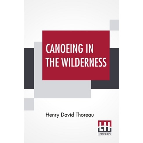 (영문도서) Canoeing In The Wilderness: Edited By Clifton Johnson Paperback, Lector House, English, 9789354205378