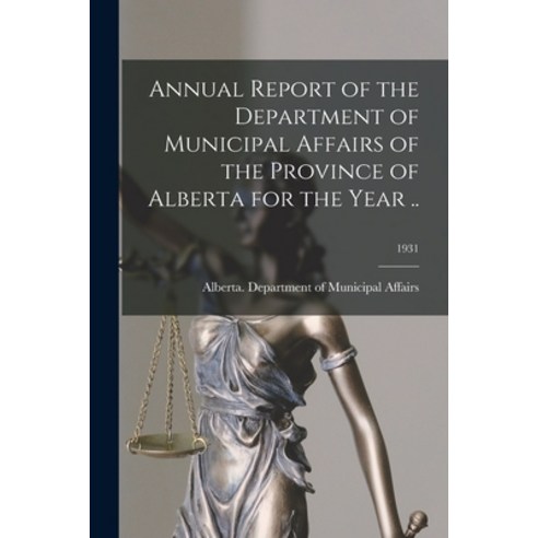 (영문도서) Annual Report of the Department of Municipal Affairs of the Province of Alberta for the Year ... Paperback, Hassell Street Press, English, 9781014728258
