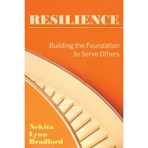 Resilience: Building the Foundation to Serve Others Paperback, Independently Published, English, 9798551767800