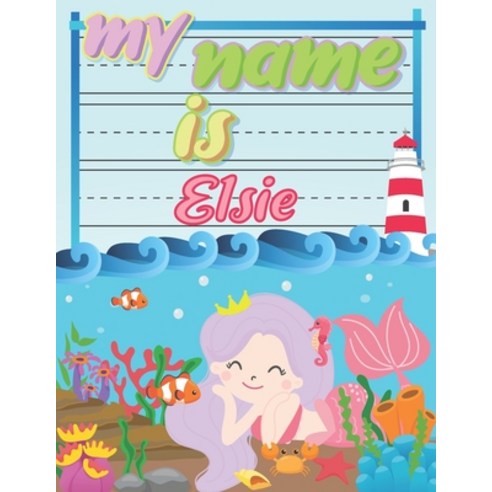 (영문도서) My Name is Elsie: Personalized Primary Tracing Book / Learning How to Write Their Name / Prac... Paperback, Independently Published, English, 9781088649411