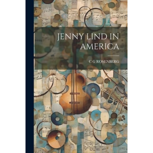 (영문도서) Jenny Lind in America Paperback, Legare Street Press, English, 9781022045514