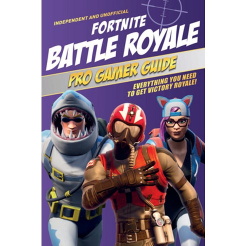 Fortnite Battle Royale Pro Gamer Guide: Everything You Need to Get Victory Royale! Mass Market Paperbound, Carlton Books