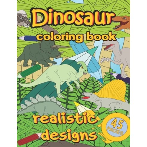 Dinosaur Coloring Book: Realistic Designs Paperback, Independently Published, English, 9798717383431