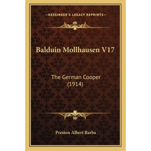 Balduin Mollhausen V17: The German Cooper (1914) Paperback, Kessinger Publishing