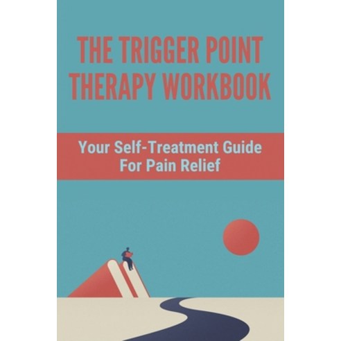 (영문도서) The Trigger Point Therapy Workbook: Your Self-Treatment Guide For Pain Relief: Internal Famil... Paperback, Independently Published, English, 9798731371612