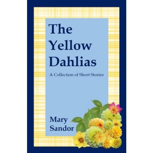 (영문도서) The Yellow Dahlias: A Collection of Short Stories Paperback, Peter Sandor, English, 9780991795482