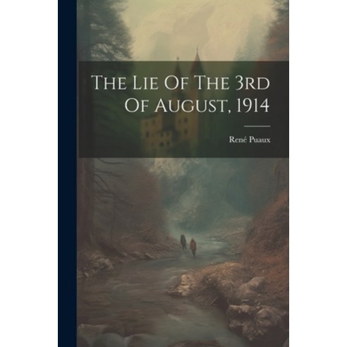 (영문도서) The Lie Of The 3rd Of August 1914 Paperback, Legare Street Press, English, 9781022395879