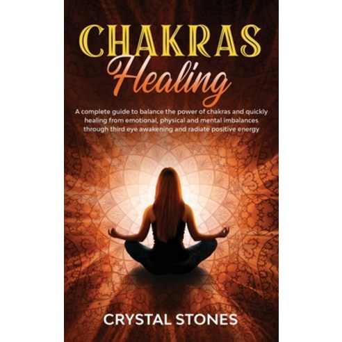 Chakras Healing: A Complete Guide to Balance the Power of Chakras and Quickly Healing from Emotional... Hardcover, Gilotto Publishing Ltd, English, 9781801209991