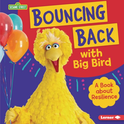 Bouncing Back with Big Bird:A Book about Resilience, Lerner Publications (Tm)