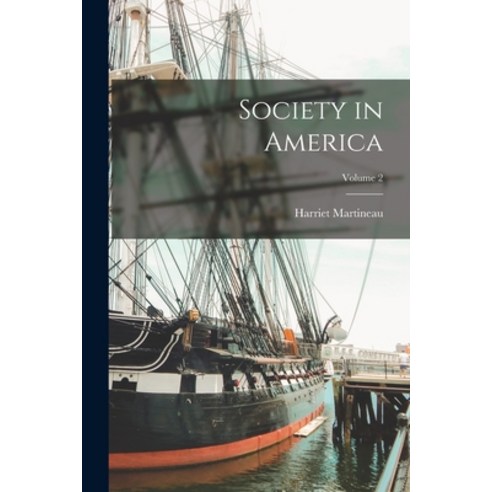 (영문도서) Society in America; Volume 2 Paperback, Legare Street Press, English, 9781016413831