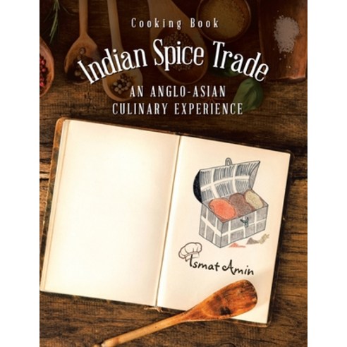 Cooking Book Indian Spice Trade an Anglo-Asian Culinary Experience Paperback, Authorhouse UK, English, 9781665580083