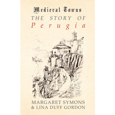 (영문도서) The Story of Perugia (Medieval Towns Series) Paperback, White Press, English, 9781473329928