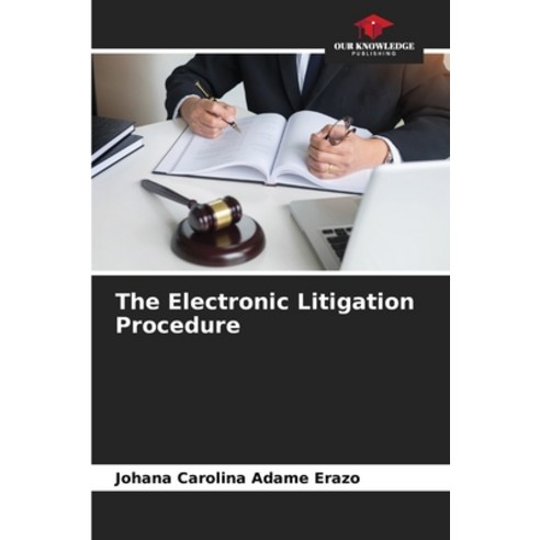 (영문도서) The Electronic Litigation Procedure Paperback, Our Knowledge Publishing, English, 9786206378143
