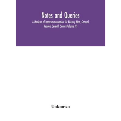 Notes and queries; A Medium of Intercommunication for Literary Men General Readers Seventh Series (... Hardcover, Alpha Edition