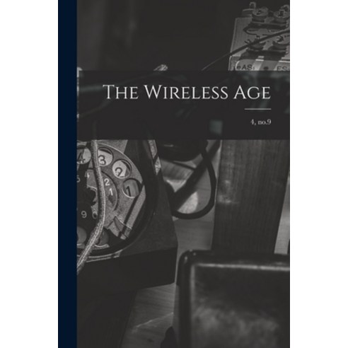(영문도서) The Wireless Age; 4 no.9 Paperback, Legare Street Press, English, 9781013603549