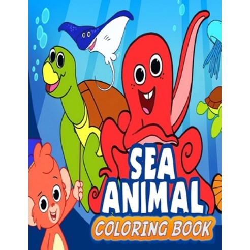 Sea Animal Coloring Book: Cute Sea Life Coloring - Wonderful for Ocean-Loving Kids - Very Lovely Col... Paperback, Independently Published, English, 9798744912215