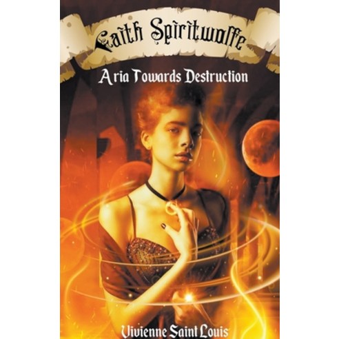 (영문도서) Faith Spiritwolfe - Aria Towards Destruction Paperback, Vivienne Saint Louis, English, 9781393474036