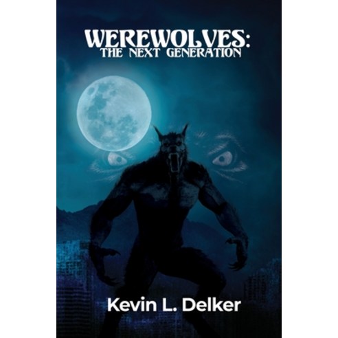 (영문도서) Werewolves: The Next Generation Paperback, Dorrance Publishing Co., English, 9781649571564