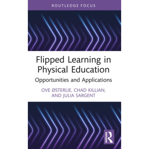 (영문도서) Flipped Learning in Physical Education: Opportunities and Applications Paperback, Routledge, English, 9781032066844
