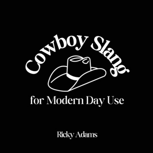 (영문도서) Cowboy Slang for Modern Day Use Paperback, Cowpoke Press, English, 9798869347527