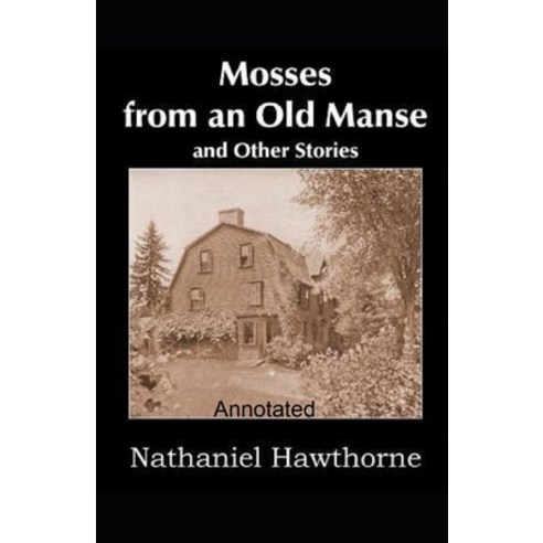 Mosses From an Old Manse Annotated Paperback, Independently Published, English, 9798742090953