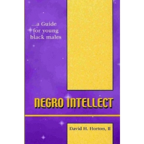Negro Intellect: A guide for young black males Paperback, Negro Publishing, LLC