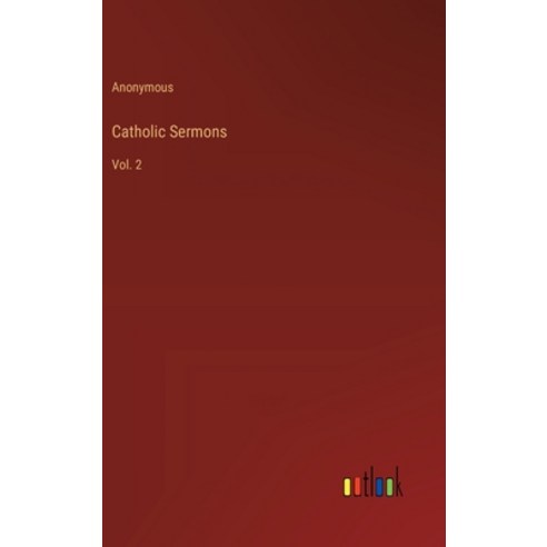 (영문도서) Catholic Sermons: Vol. 2 Hardcover, Outlook Verlag, English, 9783385206755