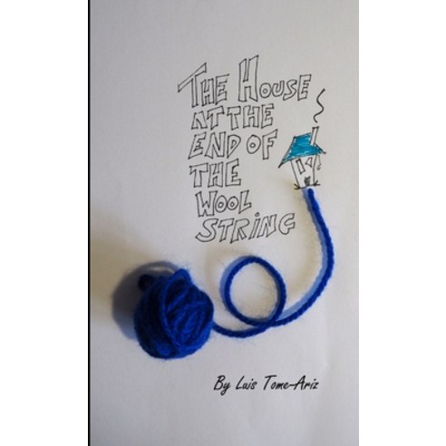 (영문도서) The House at the End of the Wool String Paperback, Lulu.com, English, 9781365518805