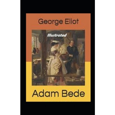 Adam Bede Illustrated Paperback, Independently Published