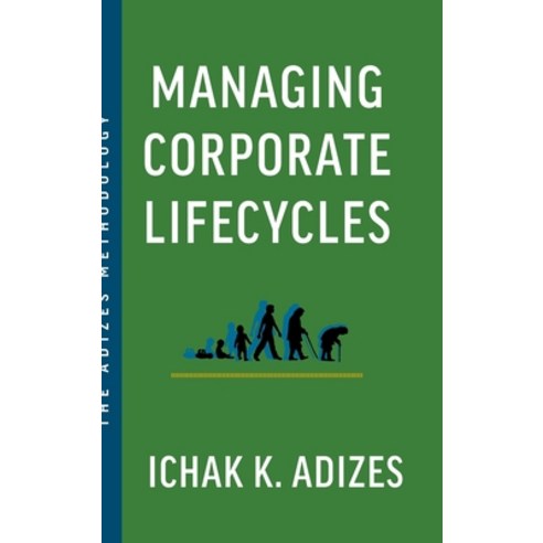 (영문도서) Managing Corporate Lifecycles: Predicting Future Problems Today Hardcover, Adizes Institute Publications, English, 9781952587214