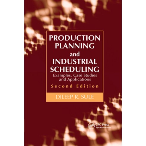 (영문도서) Production Planning and Industrial Scheduling: Examples Case Studies and Applications Secon... Paperback, CRC Press, English, 9781032180014