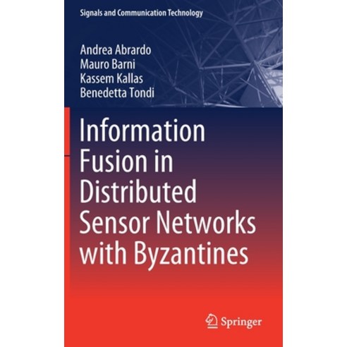 Information Fusion in Distributed Sensor Networks with Byzantines Hardcover, Springer