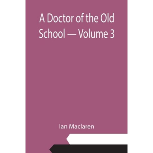 (영문도서) A Doctor of the Old School - Volume 3 Paperback, Alpha Edition, English, 9789355112880