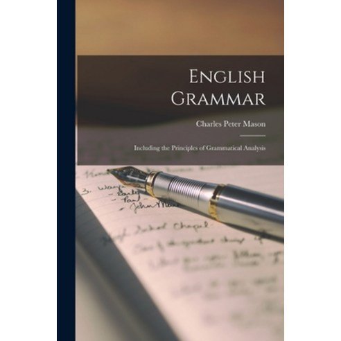 (영문도서) English Grammar: Including the Principles of Grammatical Analysis Paperback, Legare Street Press, 9781016765626