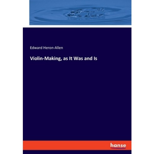 (영문도서) Violin-Making as It Was and Is Paperback, Hansebooks, English, 9783337439989