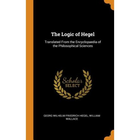 (영문도서) The Logic of Hegel: Translated From the Encyclopaedia of the Philosophical Sciences Hardcover, Franklin Classics, English, 9780342004126