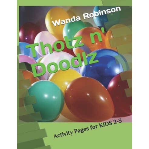 (영문도서) Thotz n'' Doodlz: Activity Pages for KIDS 2-3 Paperback, Independently Published, English, 9798451211878