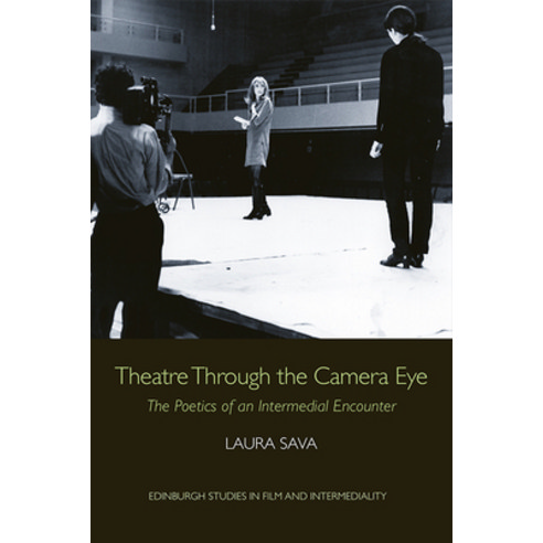 (영문도서) Theatre Through the Camera Eye: The Poetics of an Intermedial Encounter Paperback, Edinburgh University Press, English, 9781474484282